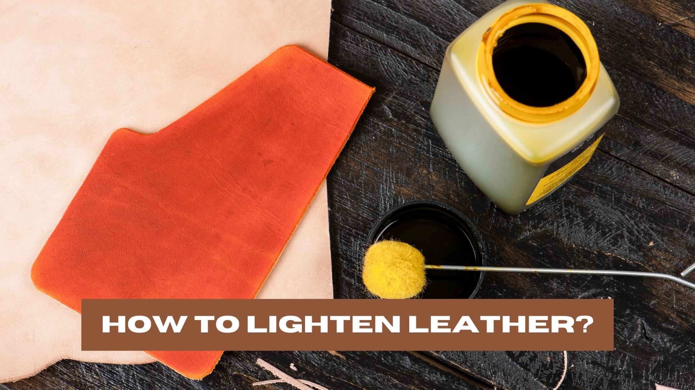 how-to-lighten-leather-7-easy-and-smart-ways