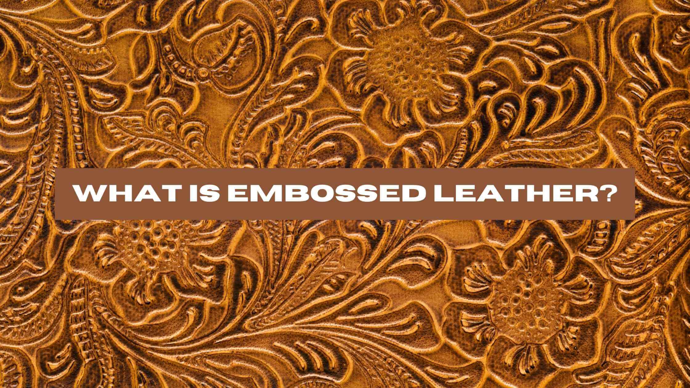 What is Embossed Leather?