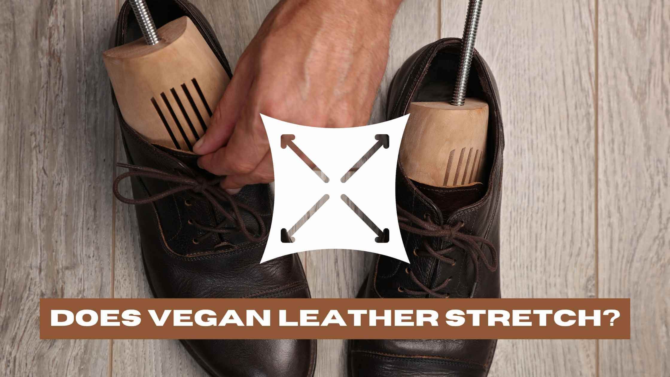 Does Vegan Leather Stretch? Here's What You Need to Know.